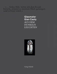 Glasmaler Gian Casty - Aus dem Dunkeln Leuchten
